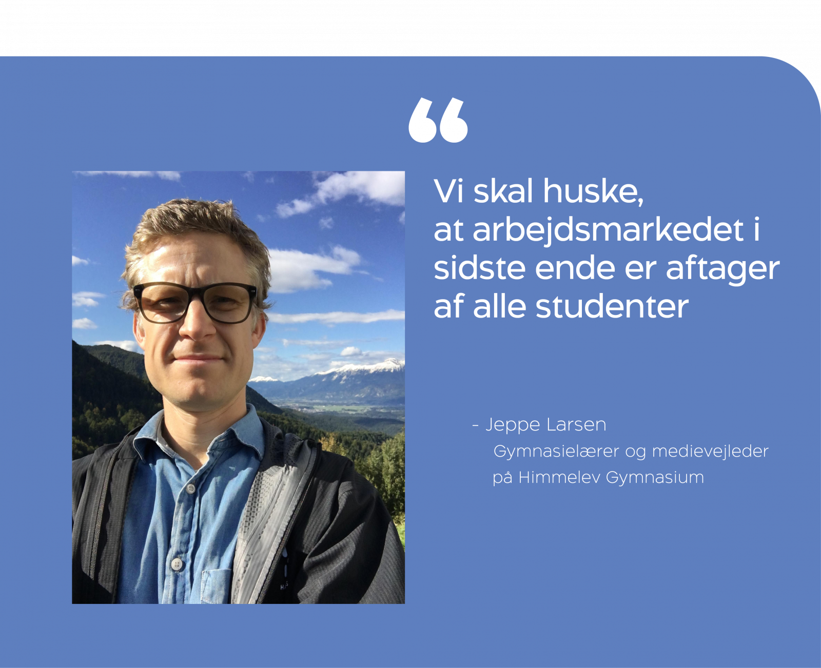 Jeppe Larsen siger "Vi skal huske, at arbejdsmarkedet i sidste ende er aftager af alle studenter".